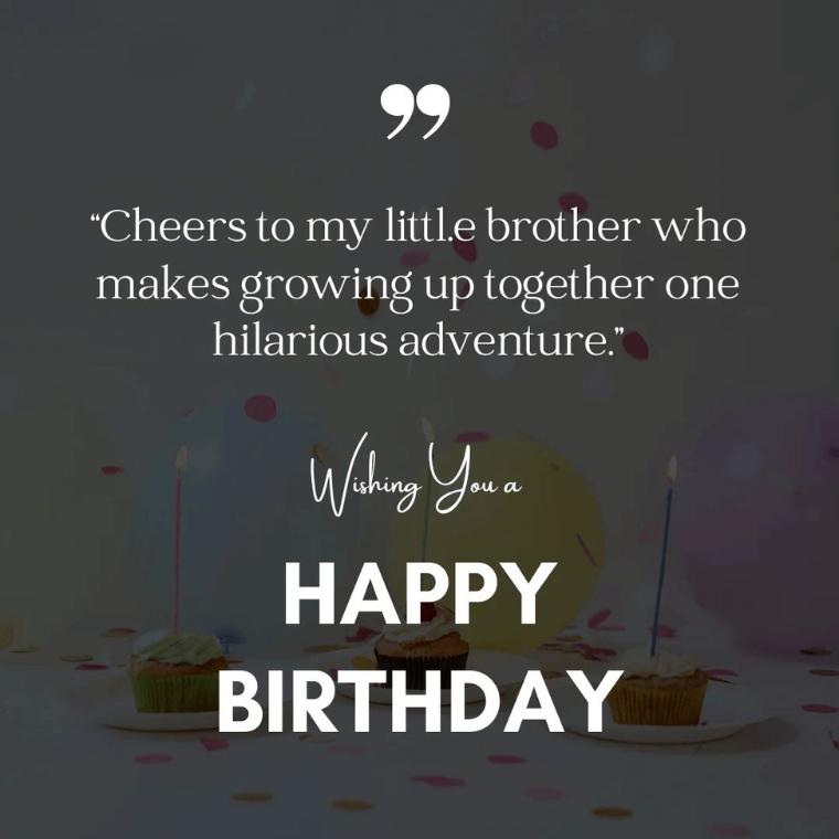 Short and Sweet Birthday Wishes for Younger Brother